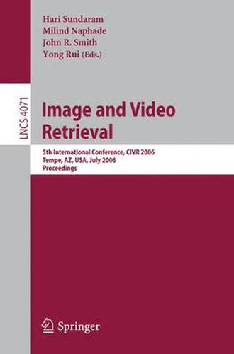 Cover image for Image and Video Retrieval: 5th Internatinoal Conference, CIVR 2006, Tempe, AZ, USA, July 13-15, 2006, Proceedings