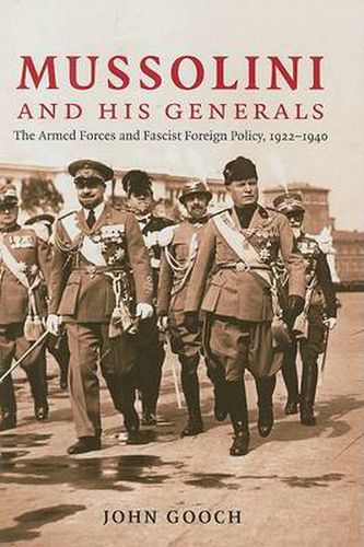 Mussolini and his Generals: The Armed Forces and Fascist Foreign Policy, 1922-1940