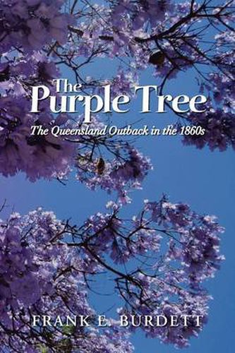 Cover image for The Purple Tree: The Queensland Outback in the 1860s