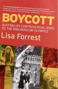 Cover image for Boycott: The Story Behind Australia's Controversial Involvement in the 1980 Moscow Olympics