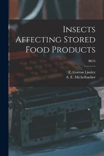 Cover image for Insects Affecting Stored Food Products; B676