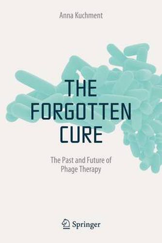 Cover image for The Forgotten Cure: The Past and Future of Phage Therapy