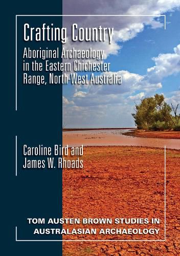 Cover image for Crafting Country: Aboriginal Archaeology in the Eastern Chichester Ranges, Northwest Australia