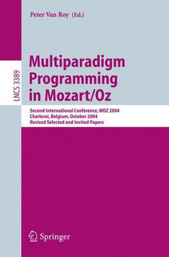 Multiparadigm Programming in Mozart/Oz: Second International Conference, MOZ 2004, Charleroi, Belgium, October 7-8, 2004, Revised Selected Papers