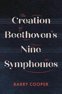 Cover image for The Creation of Beethoven's Nine Symphonies