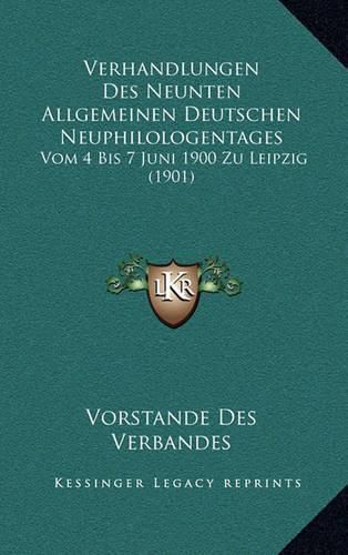 Cover image for Verhandlungen Des Neunten Allgemeinen Deutschen Neuphilologentages: Vom 4 Bis 7 Juni 1900 Zu Leipzig (1901)