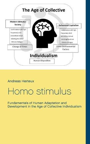 Homo stimulus: Fundamentals of Human Adaptation and Development in the Age of Collective Individualism