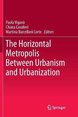 Cover image for The Horizontal Metropolis Between Urbanism and Urbanization