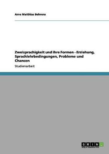 Cover image for Zweisprachigkeit und ihre Formen - Erziehung, Sprachlehrbedingungen, Probleme und Chancen