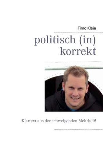 Cover image for politisch (in)korrekt: Klartext aus der schweigenden Mehrheit