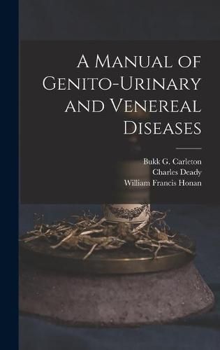 Cover image for A Manual of Genito-urinary and Venereal Diseases