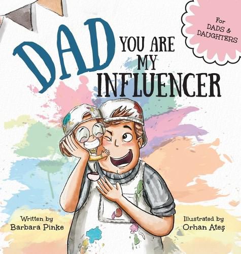 Cover image for Dad, You Are My Influencer (Dad & Daughter Edition)