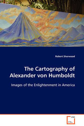 The Cartography of Alexander von Humboldt