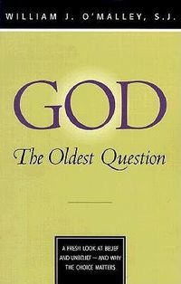 Cover image for God - The Oldest Question: A Fresh Look at Belief and Unbelief - And Why the Choice Matters