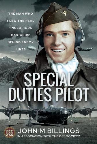 Cover image for Special Duties Pilot: The Man who Flew the Real 'Inglorious Bastards' Behind Enemy Lines