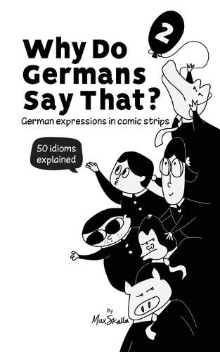 Cover image for Why Do Germans Say That? Vol. 2 - German expressions in comic strips. 50 idioms explained.