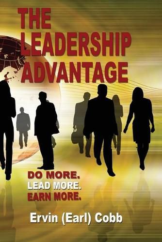 Cover image for The Leadership Advantage: Do More. Lead More. Earn More.