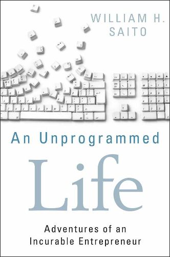 Cover image for An Unprogrammed Life: Adventures of an Incurable Entrepreneur