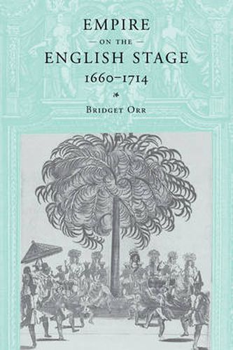 Cover image for Empire on the English Stage 1660-1714