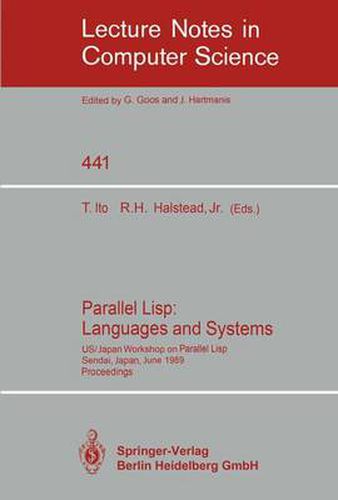 Cover image for Parallel Lisp: Languages and Systems: US/Japan Workshop on Parallel Lisp, Sendai, Japan, June 5-8, 1989, Proceedings