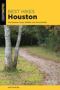 Cover image for Best Hikes Houston: The Greatest Views, Wildlife, and Forest Strolls