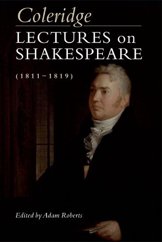 Coleridge: Lectures on Shakespeare (1811-1819): Lectures on Shakespeare (1811-1819)