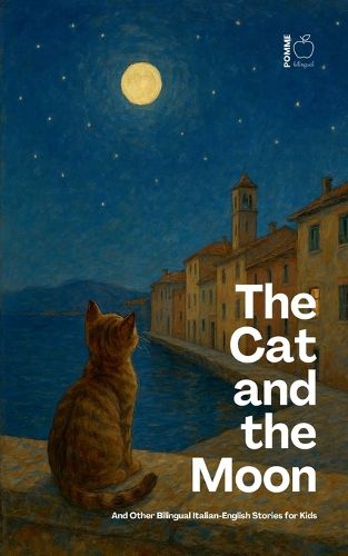 Cover image for The Cat and the Moon And Other Bilingual Italian-English Stories for Kids