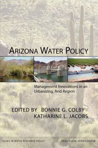 Cover image for Arizona Water Policy: Management Innovations in an Urbanizing, Arid Region