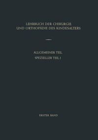 Cover image for Lehrbuch der Chirurgie und Orthopadie des Kindesalters: Band 1: Allgemeiner Teil Spezieller Teil I