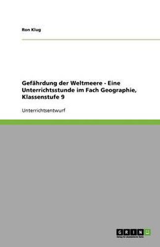 Cover image for Gefahrdung der Weltmeere - Eine Unterrichtsstunde im Fach Geographie, Klassenstufe 9