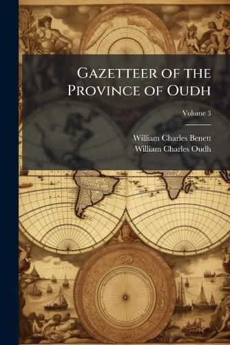 Cover image for Gazetteer of the Province of Oudh, Volume 3