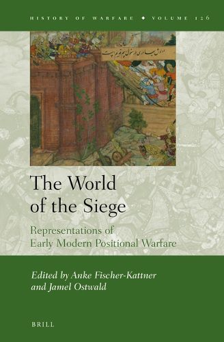 Cover image for The World of the Siege: Representations of Early Modern Positional Warfare