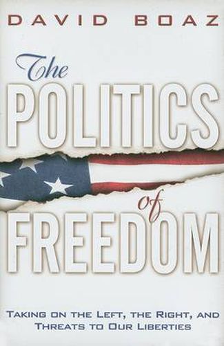 The Politics of Freedom: Taking on the Left, the Right and Threats to Our Liberties - Liberties