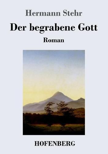 Der begrabene Gott: Roman