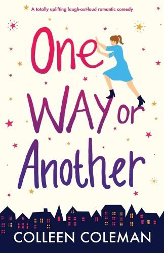 Cover image for One Way or Another: A totally uplifting laugh out loud romantic comedy