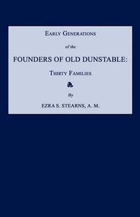 Cover image for Early Generations of the Founders of Old Dunstable [Massachusetts]: Thirty Families