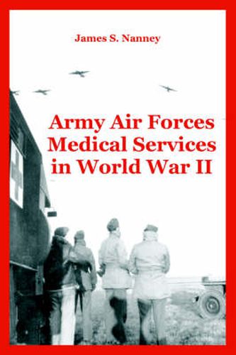 Army Air Forces Medical Services in World War II