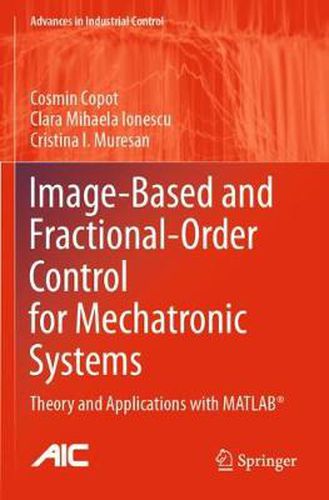 Cover image for Image-Based and Fractional-Order Control for Mechatronic Systems: Theory and Applications with MATLAB (R)