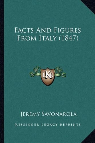 Cover image for Facts and Figures from Italy (1847)