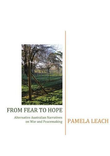 Cover image for From Fear to Hope: Alternative Australian Narratives of War and Peacemaking