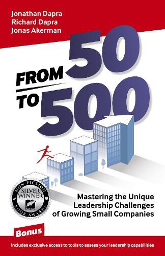 Cover image for From 50 to 500: Mastering the Unique Leadership Challenges of Growing Small Companies