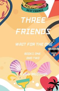 Cover image for Three Friends Wait for the One Books One and Two