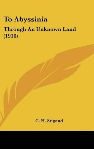 Cover image for To Abyssinia: Through an Unknown Land (1910)