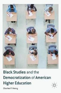 Cover image for Black Studies and the Democratization of American Higher Education