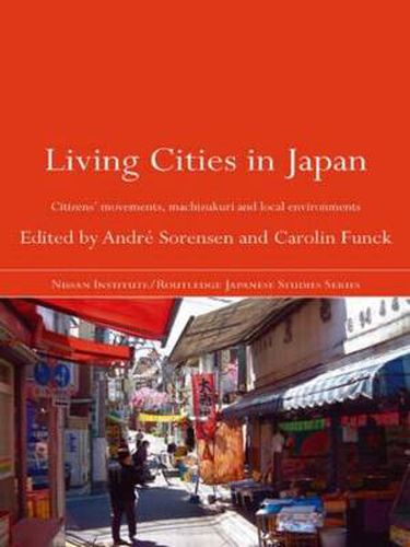 Cover image for Living Cities in Japan: Citizens' Movements, Machizukuri and Local Environments