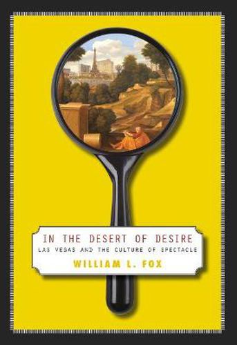 In the Desert of Desire: Las Vegas and the Culture of Spectacle