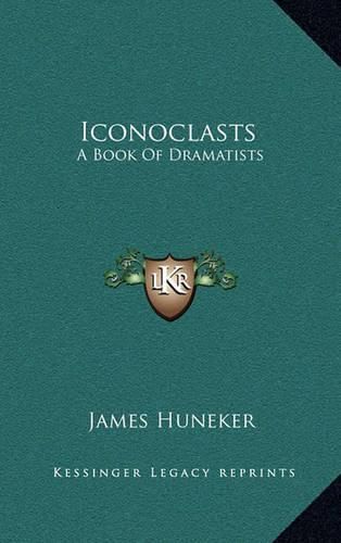 Iconoclasts: A Book of Dramatists