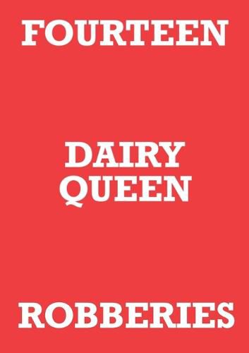 Fourteen Dairy Queen Robberies