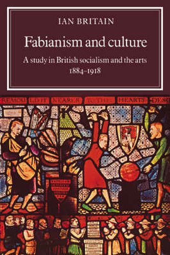 Cover image for Fabianism and Culture: A Study in British Socialism and the Arts c1884-1918