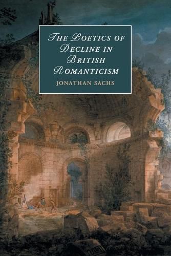 Cover image for The Poetics of Decline in British Romanticism